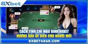 Cách Tính Chi Mậu Binh 8xbet – Hướng Dẫn Dễ Hiểu Cho Người Mới