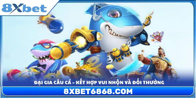 Tựa game đại gia câu cá cơ hội thắng lớn 
