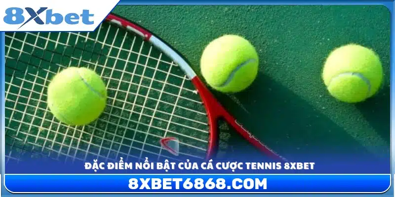 Ưu thế vượt trội của sảnh cá cược Tennis 8xbet