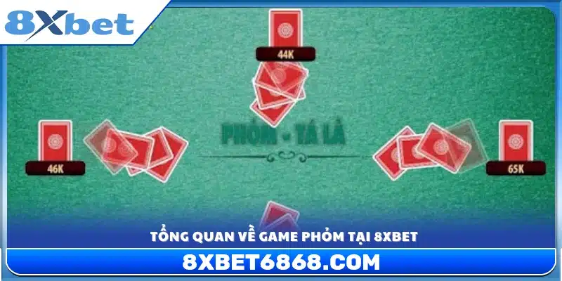 Giới thiệu chung về cách chơi phỏm 8xbet