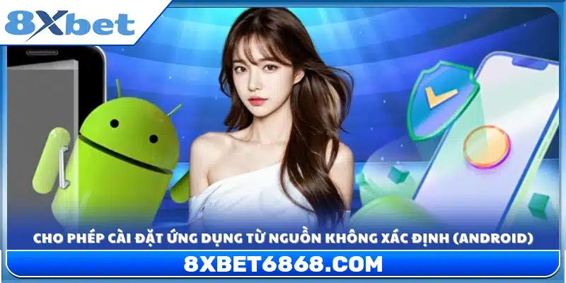 Bật tùy chọn cài app từ nguồn ngoài CH Play
