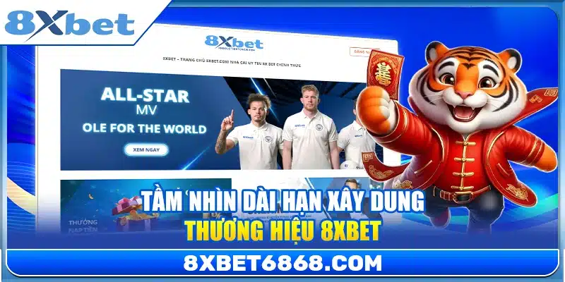 Tầm nhìn dài hạn xây dựng thương hiệu 8xbet 